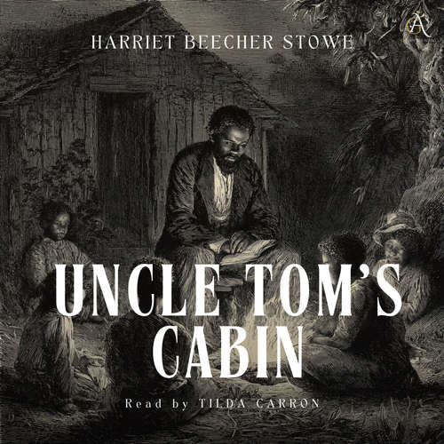 Audiobook Uncle Tom's Cabin - Audiobook - Harriet Beecher Stowe - Tilda Carron