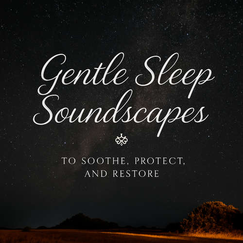 Audiobook Gentle Sleep Soundscapes to Soothe, Protect, and Restore - Aura Sleep Soundscapes - Aura Sleep Soundscapes