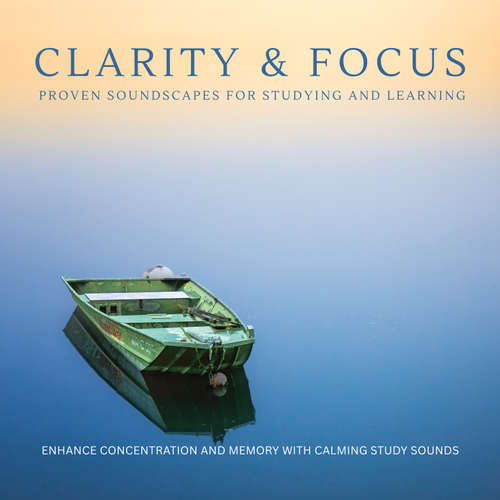 Audiobook Clarity & Focus: Proven Soundscapes For Studying And Learning - FOCUS_AUDIO_LABS_BERLIN - FOCUS_AUDIO_LABS_BERLIN