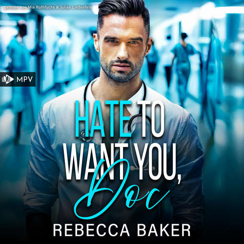 Hoerbuch Hate to want you, Doc - Rebecca Baker - Mia Rothfuchs