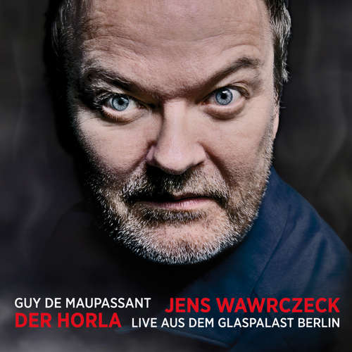 Hoerbuch Der Horla - Guy De Maupassant - Jens Wawrczeck