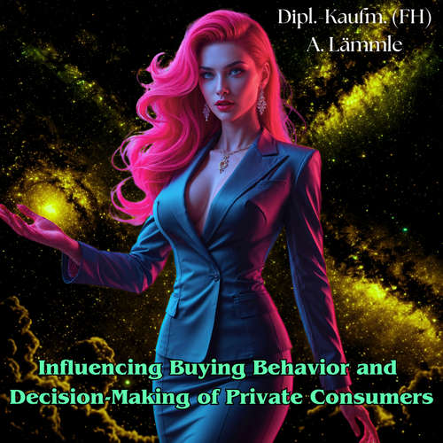 Audiobook Influencing Buying Behavior and Decision-Making of Private Consumers - Arthur Lämmle - Arthur Lämmle