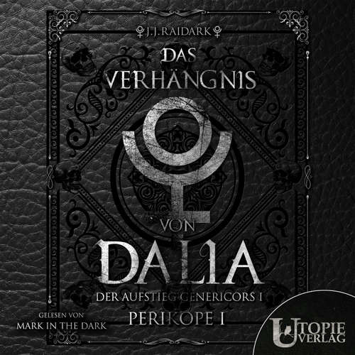 Hoerbuch Das Verhängnis von Dalia: Der Aufstieg Genericors 1 - J.J. Raidark - Mark the in Dark