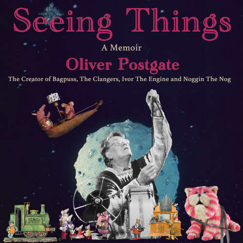 Audiobook Seeing Things - Oliver Postgate - Oliver Postgate