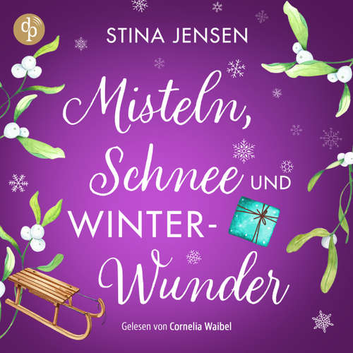 Hoerbuch Misteln, Schnee und Winterwunder | Wholesome Romance Hörbuch - Winterknistern-Reihe, Band 2 - Stina Jensen - Cornelia Waibel