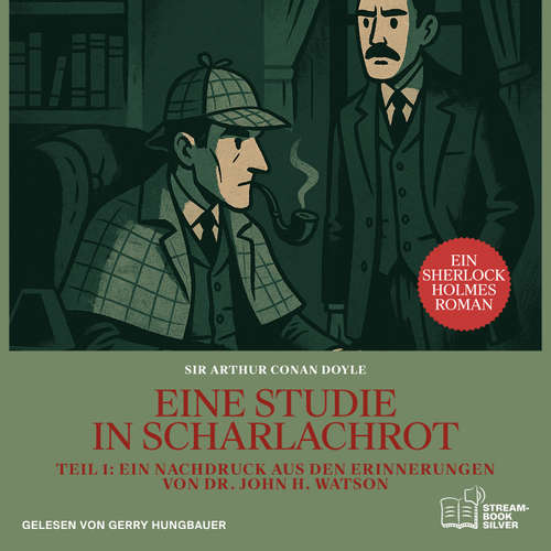 Hoerbuch Eine Studie in Scharlachrot (Teil 1: Ein Nachdruck aus den Erinnerungen von Dr. John H. Watson) - Sir Arthur Conan Doyle - Gerry Hungbauer