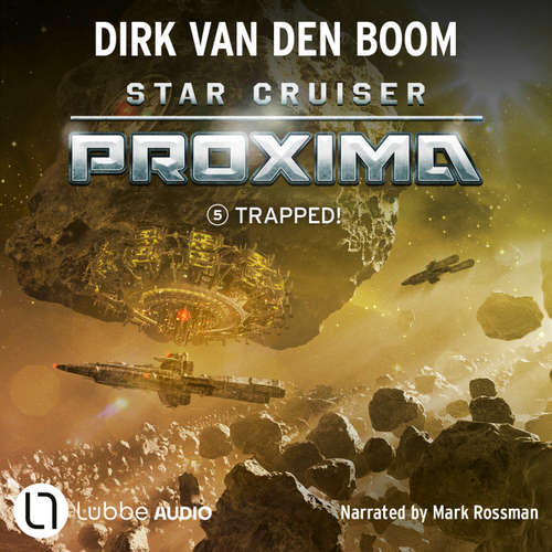 Audiobook Trapped! - Star Cruiser Proxima, Episode 5 - Dirk van den Boom - Mark Rossman