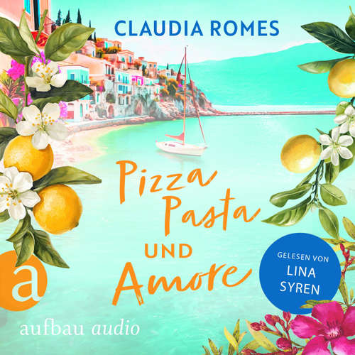 Hoerbuch Pizza, Pasta und Amore - Liebe mit Meerblick, Band 2 - Claudia Romes - Lina Syren