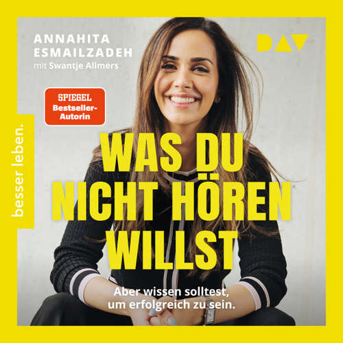 Hoerbuch Was du nicht hören willst: Aber wissen solltest, um erfolgreich zu sein - Die Stellschrauben des eigenen Erfolgs steuern: Kompetenzen erweitern, Netzwerke stärken, Mechanismen der Wirtschaft verstehen - Annahita Esmailzadeh - Luise Georgi