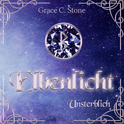 Hoerbuch Unsterblich - Elbenlicht, Band 8 - Grace C. Stone - Anna Krüger