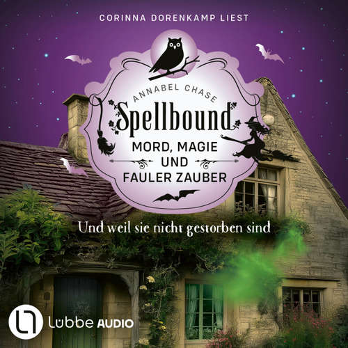Hoerbuch Und weil sie nicht gestorben sind - Spellbound - Mord, Magie und fauler Zauber, Folge 11 - Annabel Chase - Corinna Dorenkamp