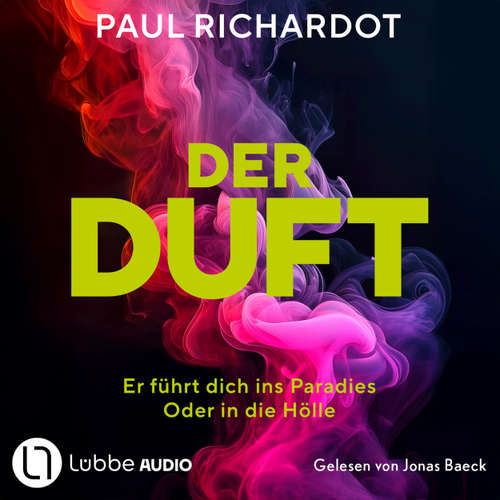 Hoerbuch Der Duft. Er führt dich ins Paradies. Oder in die Hölle - Paul Richardot - Jonas Baeck
