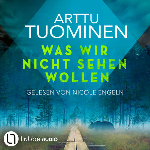 Hoerbuch Was wir nicht sehen wollen - River-Delta-Reihe, Teil 5 - Arttu Tuominen - Nicole Engeln