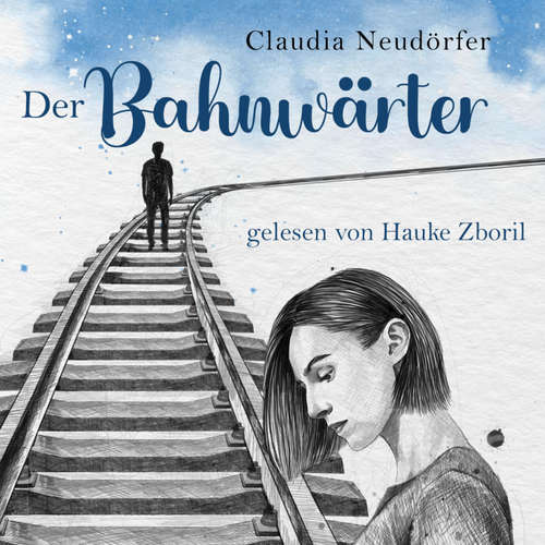 Hoerbuch Der Bahnwärter - Claudia Neudörfer - Hauke Zboril