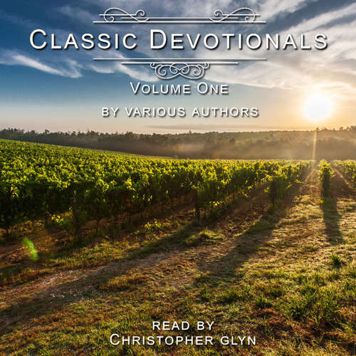 Audiobook Classic Devotionals Volume One by Various Authors - Christopher Glyn - Christopher Glyn
