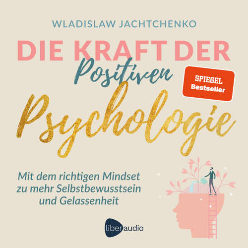 Hoerbuch Die Kraft der Positiven Psychologie - Wladislaw Jachtchenko - Uwe Thoma