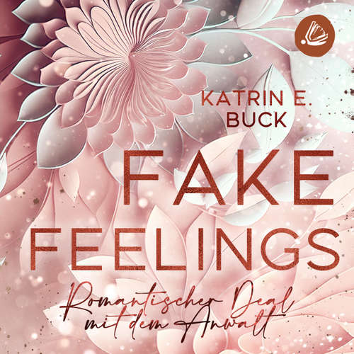 Hoerbuch Fake Feelings: Romantischer Deal mit dem Anwalt - Katrin Emilia Buck - Aurélie Goldbach