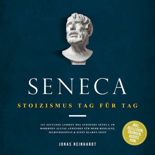Hoerbuch Seneca - Stoizismus Tag für Tag: 365 zeitlose Lehren des Stoikers Seneca im modernen Alltag anwenden für mehr Resilienz, Selbstdisziplin & einen klaren Geist - inkl. Reflexion, Übungen, Audios uvm. - Jonas Reinhardt - Torben Eisele