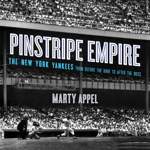Audiobook Pinstripe Empire - Marty Appel - Christopher Ragland