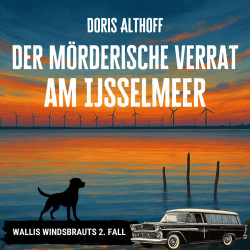 Hoerbuch Der mörderische Verrat am IJsselmeer - Doris Althoff - Bastian Palmersheim