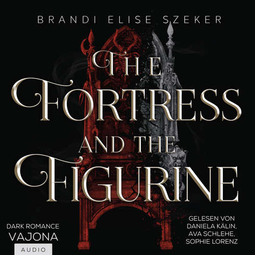 Hoerbuch The Fortress and the Figurine - Brandi Elise Szeker - Daniela Kälin
