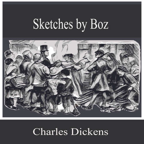 Audiobook Sketches by Boz - Charles Dickens - Miles Turner
