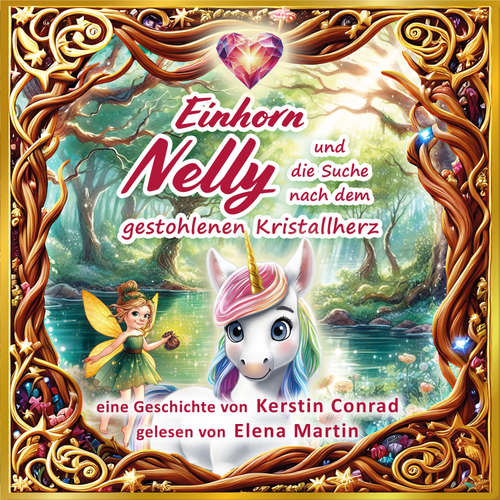 Hoerbuch Einhorn Nelly und die Suche nach dem gestohlenen Kristallherz - Kerstin Conrad - Elena Martin