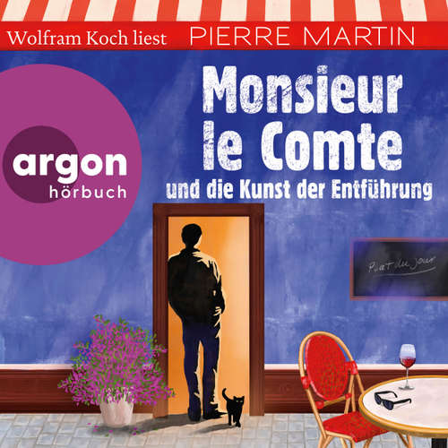 Hoerbuch Monsieur le Comte und die Kunst der Entführung - Die Monsieur-le-Comte-Serie, Band 3 - Pierre Martin - Wolfram Koch