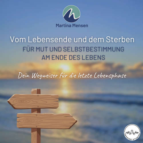 Hoerbuch Vom Lebensende und dem Sterben - Für Mut und Selbstbestimmung am Ende des Lebens - Martina Mensen - Martina Mensen