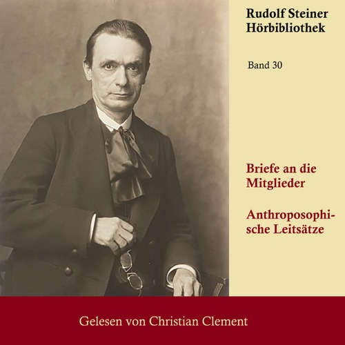 Hoerbuch Briefe an die Mitglieder - Anthroposophische Leitsätze - Rudolf Steiner - Christian Clement