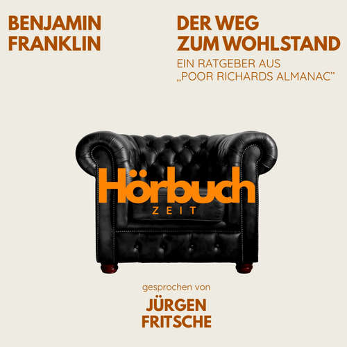 Hoerbuch Der Weg zum Wohlstand. Ein Ratgeber aus "Poor Richard's Almanach". - Hörbuchzeit - Jürgen Fritsche