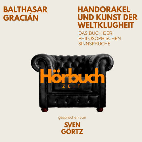 Hoerbuch Handorakel und Kunst der Weltklugheit. Das Buch der philosophischen Sinnsprüche. - Hörbuchzeit - Sven Görtz