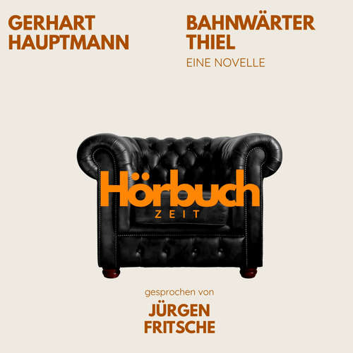 Hoerbuch Bahnwärter Thiel. Eine Novelle. - Hörbuchzeit - Jürgen Fritsche