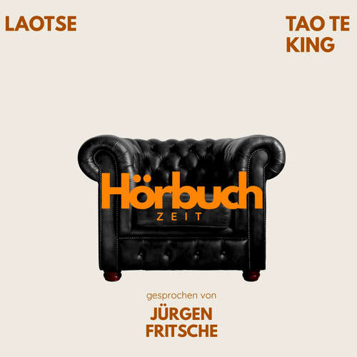 Hoerbuch Tao Te King. Ein philosophisches Meisterwerk. - Hörbuchzeit - Jürgen Fritsche