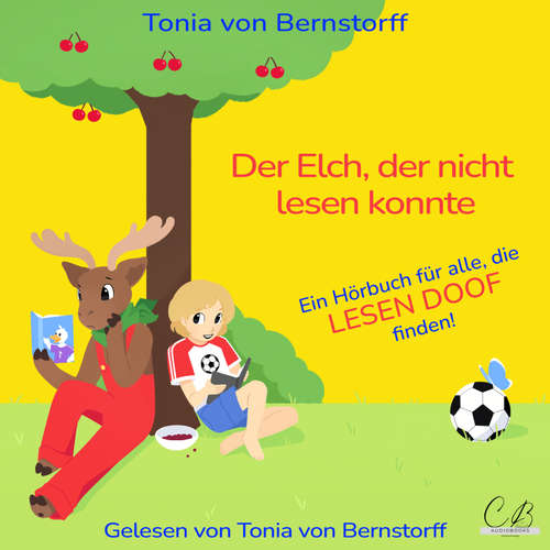 Hoerbuch Der Elch, der nicht lesen konnte - Tonia von Bernstorff - Tonia von Bernstorff