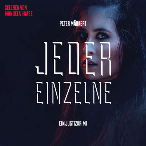 Hoerbuch Jeder Einzelne: Justizkrimi (Ein Marie-Marler-Justizkrimi) - Peter Märkert - Manuela Haase