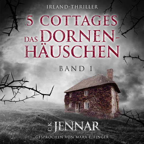 Hoerbuch 5 Cottages - Das Dornenhäuschen (Band 1) - C.K. Jennar - Mara E. Finger