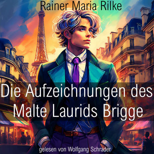 Hoerbuch Die Aufzeichnungen des Malte Laurids Brigge - Rainer Maria Rilke - Wolfgang Schrader
