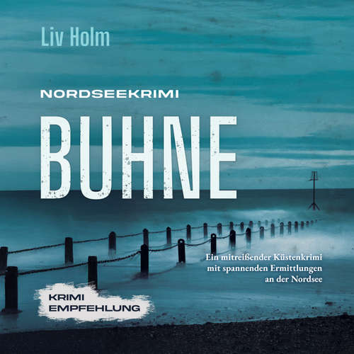 Hoerbuch Nordseekrimi Buhne: Ein mitreißender Küstenkrimi mit spannenden Ermittlungen an der Nordsee - Krimi Empfehlung - Liv Holm - Louisa Klein