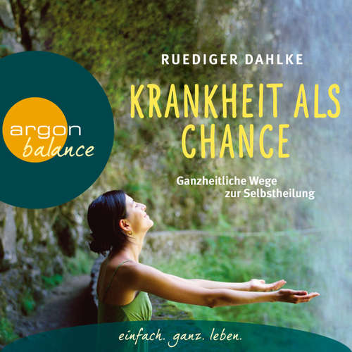 Hoerbuch Krankheit als Chance - Ganzheitliche Wege zur Selbstheilung - Rüdiger Dahlke - Andreas Neumann Hoerbuch Krankheit als Chance - Ganzheitliche Wege zur Selbstheilung - Rüdiger Dahlke - Andreas Neumann