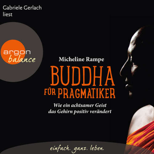 Buddha für Pragmatiker - Wie ein achtsamer Geist das Gehirn positiv verändert