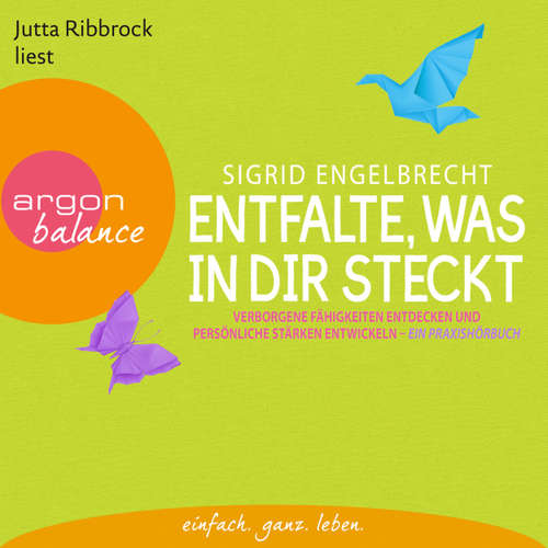 Hoerbuch Entfalte, was in dir steckt - Verborgene Fähigkeiten entdecken und persönliche Stärken entfalten - Sigrid Engelbrecht - Jutta Ribbrock