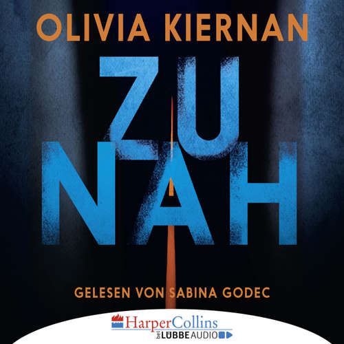 Hoerbuch Zu nah - Olivia Kiernan - Sabina Godec Hoerbuch Zu nah - Olivia Kiernan - Sabina Godec