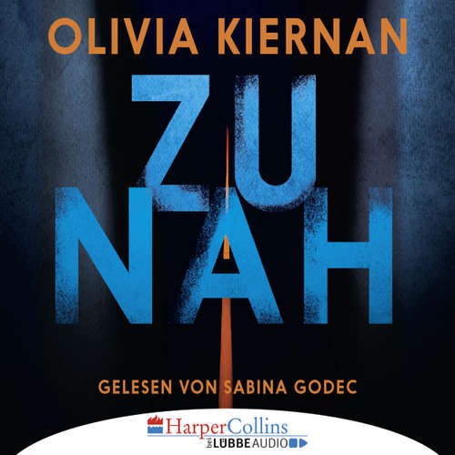 Hoerbuch Zu nah - Olivia Kiernan - Sabina Godec