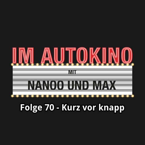 Hoerbuch Im Autokino, Folge 70: Kurz vor knapp - Max "Rockstah" Nachtsheim - Max "Rockstah" Nachtsheim