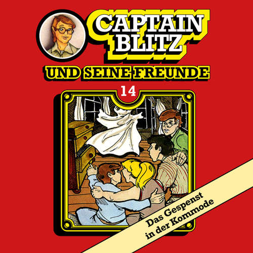 Hoerbuch Captain Blitz und seine Freunde, Folge 14: Das Gespenst in der Kommode - Steffen Kent - Andreas Klein Hoerbuch Captain Blitz und seine Freunde, Folge 14: Das Gespenst in der Kommode - Steffen Kent - Andreas Klein