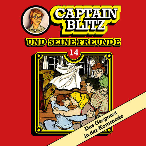 Hoerbuch Captain Blitz und seine Freunde, Folge 14: Das Gespenst in der Kommode - Steffen Kent - Andreas Klein
