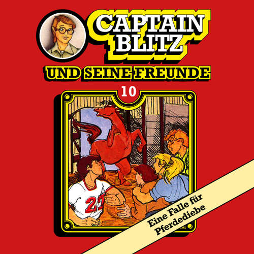 Hoerbuch Captain Blitz und seine Freunde, Folge 10: Eine Falle für Pferdediebe - Steffen Kent - Andreas Klein Hoerbuch Captain Blitz und seine Freunde, Folge 10: Eine Falle für Pferdediebe - Steffen Kent - Andreas Klein
