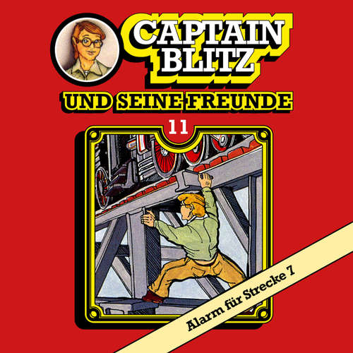 Hoerbuch Captain Blitz und seine Freunde, Folge 11: Alarm für Strecke 7 - Steffen Kent - Andreas Klein Hoerbuch Captain Blitz und seine Freunde, Folge 11: Alarm für Strecke 7 - Steffen Kent - Andreas Klein