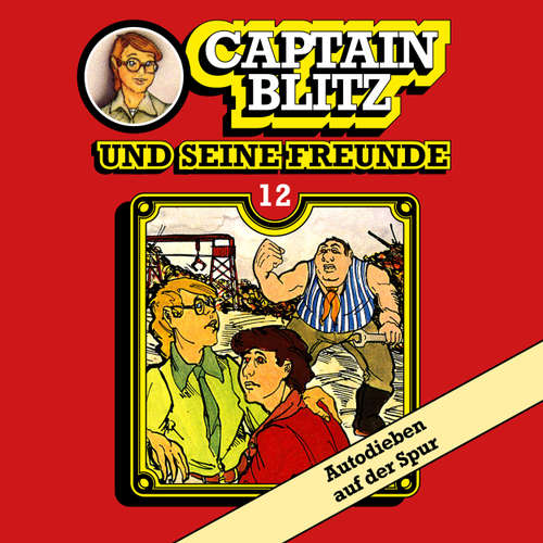 Hoerbuch Captain Blitz und seine Freunde, Folge 12: Autodieben auf der Spur - Steffen Kent - Andreas Klein Hoerbuch Captain Blitz und seine Freunde, Folge 12: Autodieben auf der Spur - Steffen Kent - Andreas Klein